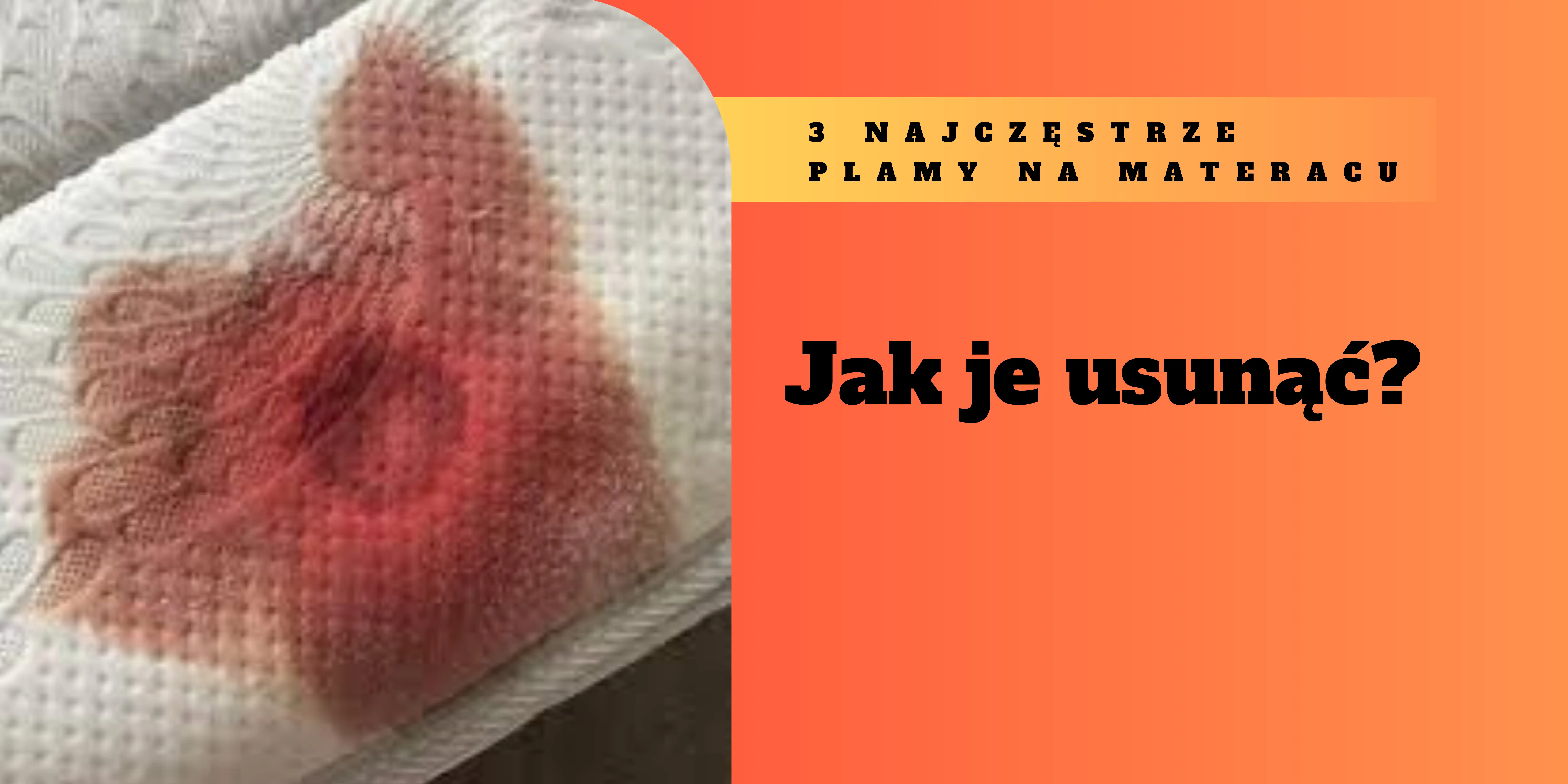 3 najczęstsze plamy na materacu. Jak je usunąć?